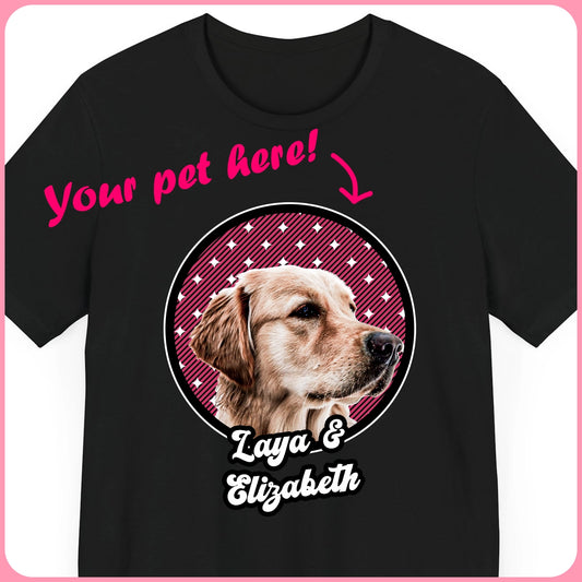 Custom Pet Tee - The best gift!